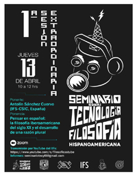 1ª Sesión Extraordinaria del Seminario de Investigación sobre Tecnología y Filosofía Hispanoamericana