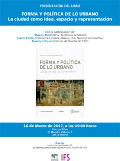 Presentación del libro "Forma y Política de lo Urbano: La ciudad como idea, espacio y representación", Francisco Colom González (Ed.)