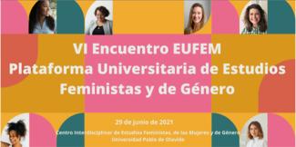 VI Encuentro EUFEM. Plataforma Universitaria de Estudios Feministas y de Género